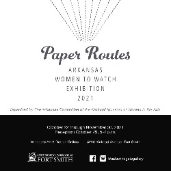 Opening Reception for Paper Routes: Arkansas Women to Watch Exhibition 2021